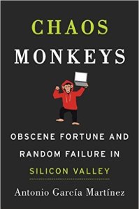 Chaos Monkeys_Book_Obscene Fortune and Random Failure in Silicon Valley